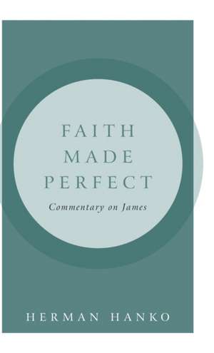 Faith Made Perfect de Herman Hanko