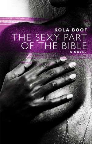 The Sexy Part Of The Bible de Kola Boof