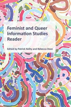 Feminist and Queer Information Studies Reader de Rebecca Dean