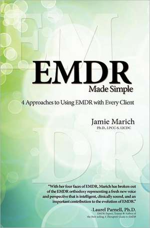 EMDR Made Simple: 4 Approaches to Using EMDR with Every Client de Jamie Marich