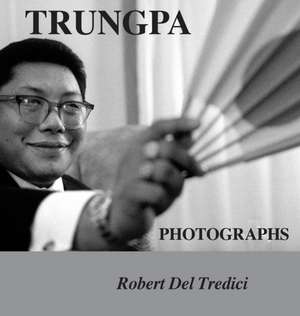 Trungpa Photographs de Robert Del Tredici