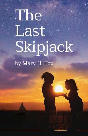 The Last Skipjack de Mary Hastings Fox