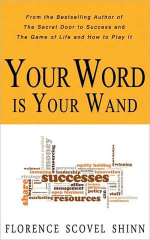 Your Word Is Your Wand de Florence Scovel Shinn