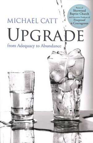 Upgrade: From Adequacy to Abundance de Michael Catt