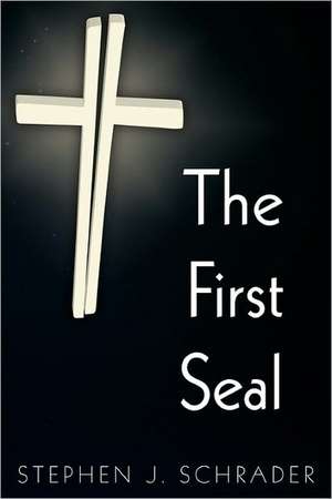 The First Seal de Stephen J. Schrader