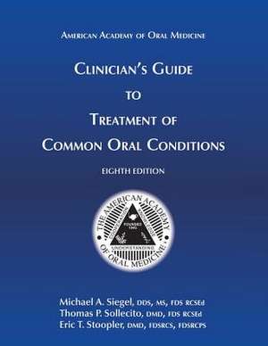 Clinician's Guide to Treatment of Common Oral Conditions, 8th Ed de Michael A. Siegel