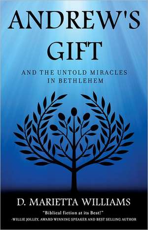 Andrew's Gift: And the Untold Miracles in Bethlehem de D. Marietta Williams