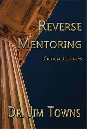 Reverse Mentoring: Critical Journeys de Jim Towns