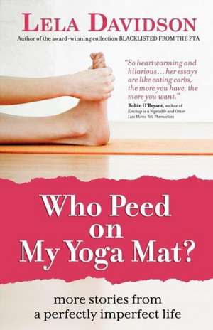 Who Peed on My Yoga Mat? de Lela Davidson