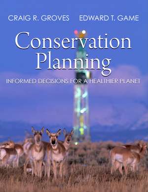 Conservation Planning: Informed Decisions for a Healthier Planet de Craig Groves