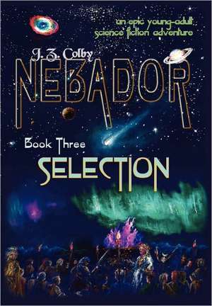 Nebador Book Three: Selection de J. Z. Colby