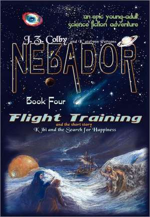 Nebador Book Four: Flight Training, Kibi and the Search for Happiness de J. Z. Colby