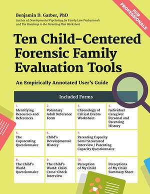 Ten Child-Centered Forensic Family Evaluation Tools: An Empirically Annotated User's Guide de Benjamin D Garber