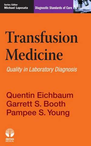 Transfusion Medicine: Diagnostic Standards of Care de Quentin Eichbaum