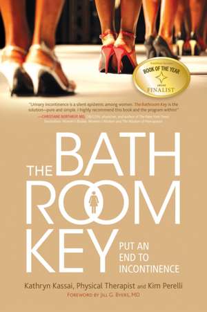 The Bathroom Key: Put an End to Incontinence de Kim Perelli