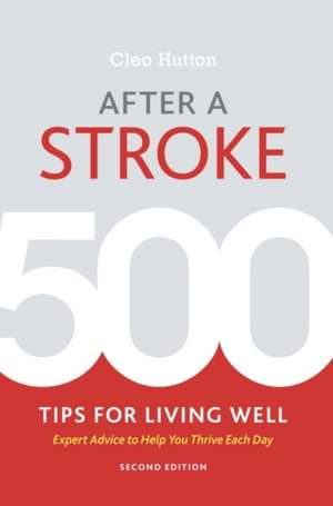 After a Stroke: 500 Tips for Living Well de Cleo Hutton