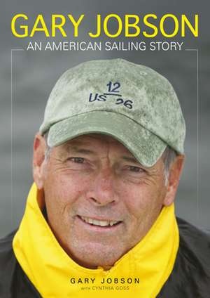 Gary Jobson: An American Sailing Story de Gary Jobson