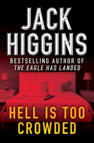 Hell Is Too Crowded de Jack Higgins