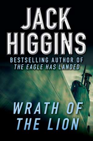 Wrath of the Lion de Jack Higgins