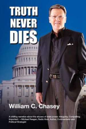 Truth Never Dies de Bill C. Chasey