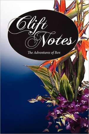 Clift Notes, the Adventures of Ben: Morning & Evening Prayers for 31 Days de Ben Clift