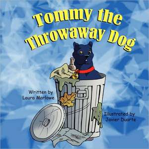 Tommy the Throwaway Dog de Laura Marlowe