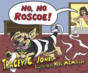 No, No, Roscoe! de Tracey C Jones