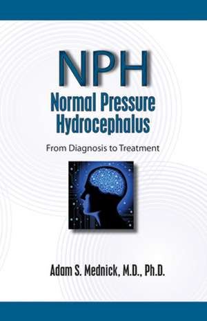 Normal Pressure Hydrocephalus: From Diagnosis to Treatment de Adam S. Mednick MD, PhD