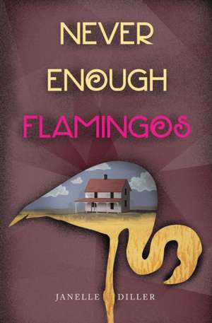 Never Enough Flamingos de Janelle Diller