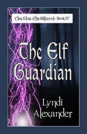 The Elf Guardian: The Gods of Fate de Lyndi Alexander