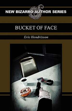 Bucket of Face de Eric Hendrixson