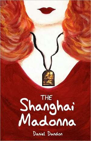 The Shanghai Madonna de Daniel Dundon