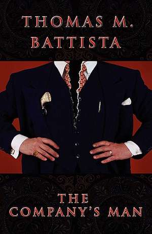 The Company's Man de Thomas M. Battista