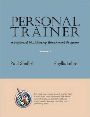 Personal Trainer: A Keyboard Musicianship Enrichment Program, Volume 1 de Paul Sheftel
