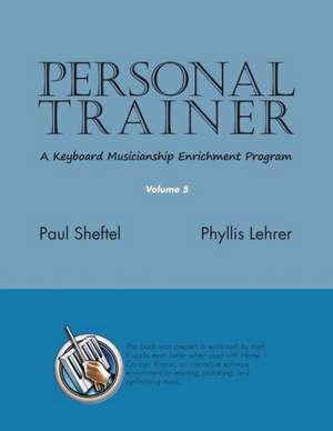 Personal Trainer: A Keyboard Musicianship Enrichment Program, Volume 5 de Paul Sheftel