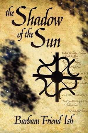 The Shadow of the Sun de Barbara Friend Ish