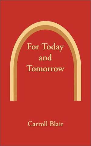 For Today and Tomorrow de Carroll Blair