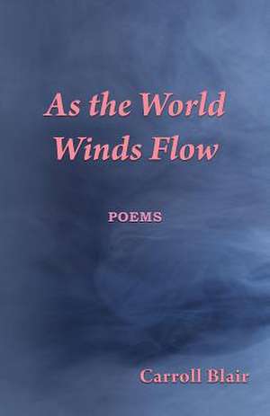 As the World Winds Flow de Carroll Blair