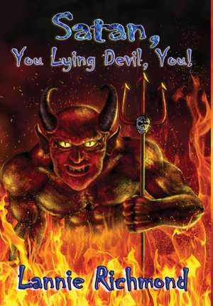 Satan, You Lying Devil, You! de Lannie Richmond