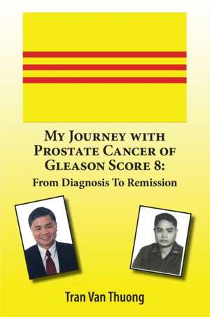 My Journey with Prostate Cancer of Gleason Score 8 de Tran Van Thuong