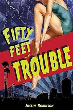 Fifty Feet of Trouble de Justin Robinson