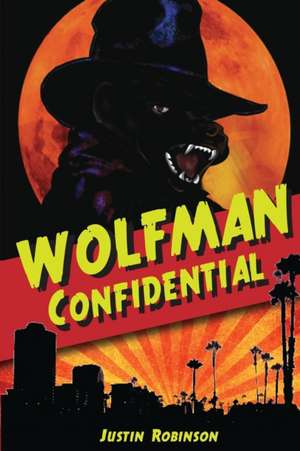 Wolfman Confidential de Justin Robinson