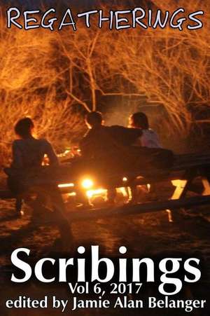 Scribings, Vol 6: Regatherings de Timothy Lynch