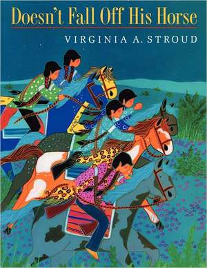 Doesn't Fall Off His Horse de Virginia A. Stroud