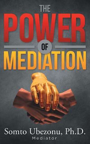 The Power of Mediation de Somto Ubezonu