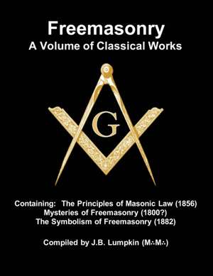 Freemasonry - a Volume of Classical Works