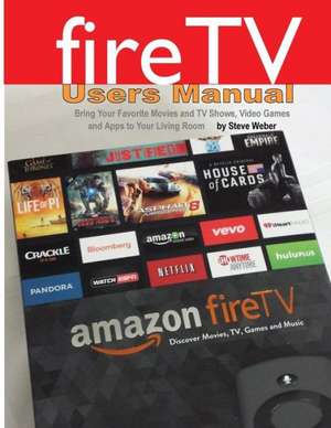 Fire TV Users Manual de Steve Weber