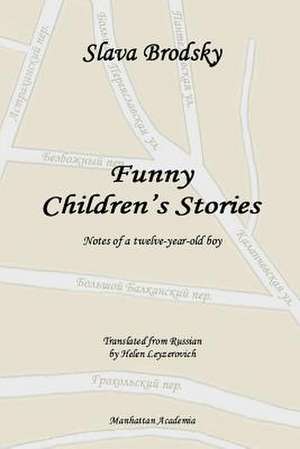 Funny Children's Stories: Notes of a Twelve-Year-Old Boy de Slava Brodsky