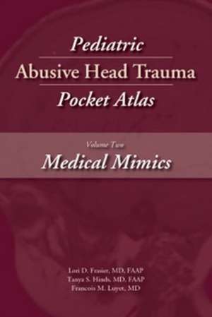 Pediatric Abusive Head Trauma, Volume Two de Lori Frasier