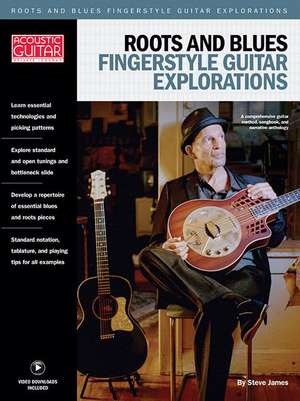 Roots & Blues Fingerstyle Guitar Explorations: Acoustic Guitar Private Lessons de Steve James